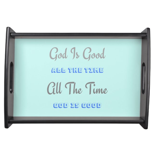 God Is Good All The Time (Design) Serving Tray (Front)
