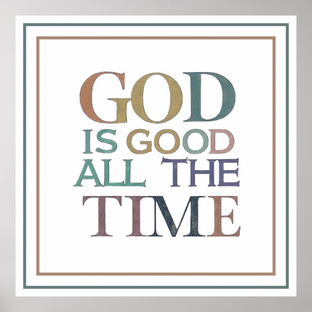 God Is Good All The Time Earthy Classic Grace Poster (Front)