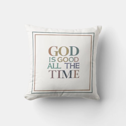 God Is Good All The Time  Eternal Life Insurance Throw Pillow