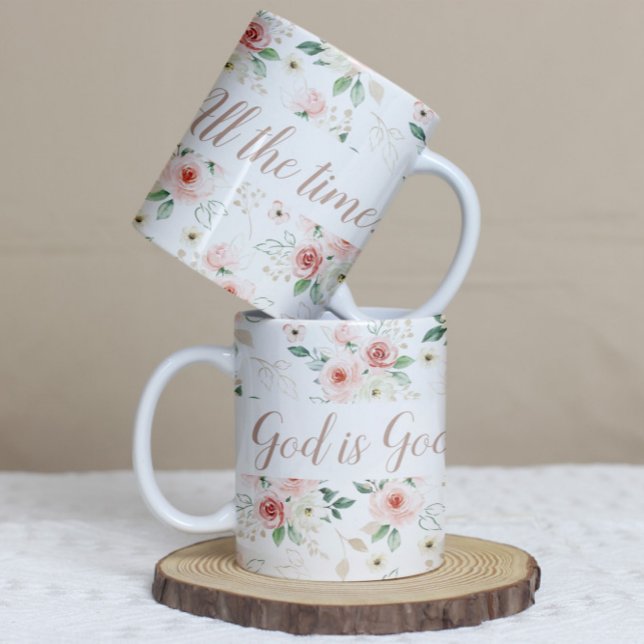 "God Is Good. All The Time." Floral Mug ("God Is Good. All The Time." Floral Mug)