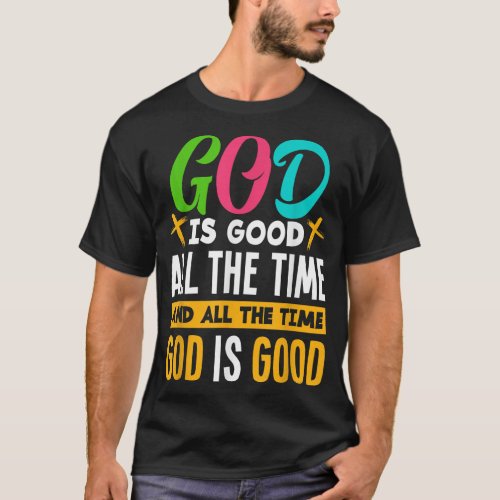 God Is Good All The Time Jesus Christ Christian Gi T_Shirt