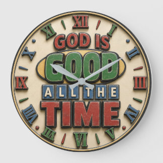 God Is Good All the Time Large Clock