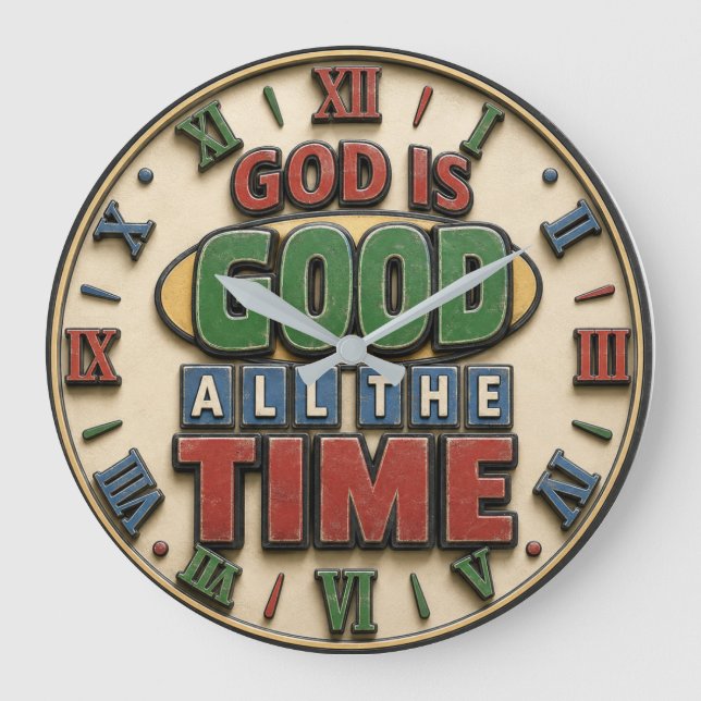 God Is Good All the Time Large Clock (Front)