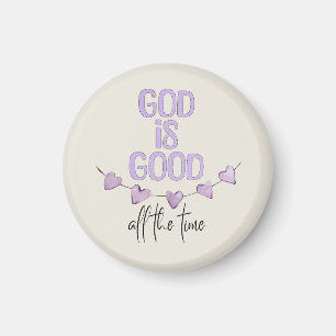 God Is Good All the Time Magnet