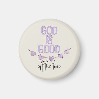 God Is Good All the Time Magnet