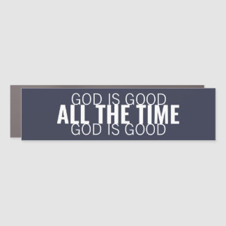 God is Good All the Time Modern Christian Car Magnet