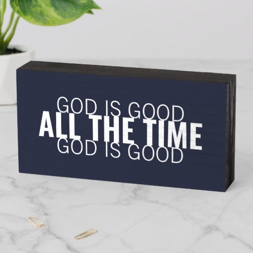 God is Good All the Time Modern Christian Wooden Box Sign