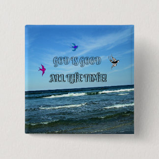 God Is Good All The Time Pinback Button