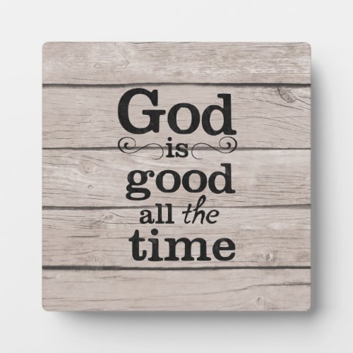 God is Good All the Time Plaque with Easel