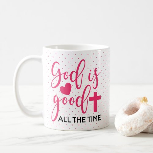 God Is Good All The Time Polka Dot Christian Coffee Mug