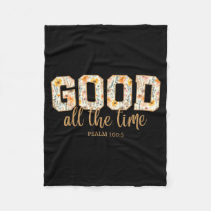 God Is Good All The Time Psalm 100_5 Christian Bib Fleece Blanket