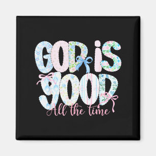 God Is Good All The Time Religious Faith Christian Magnet