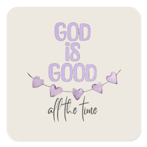 God Is Good All the Time Square Sticker