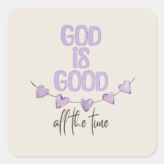 God Is Good All the Time Square Sticker