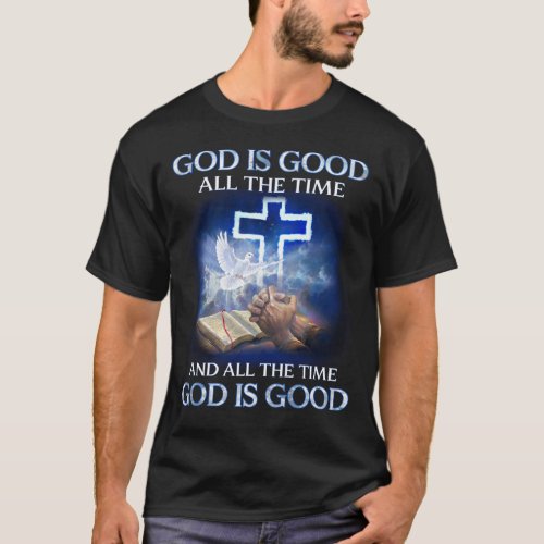 God Is Good All The Time T_Shirt