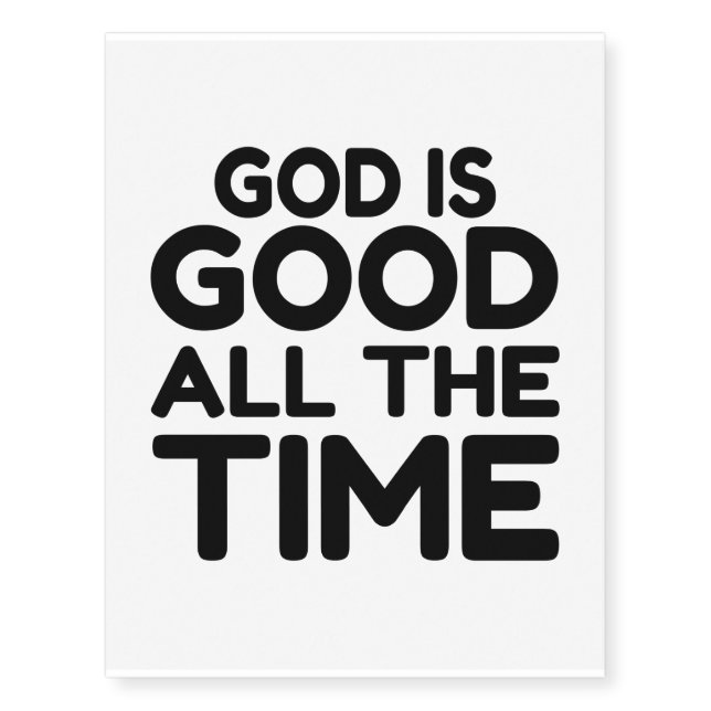 GOD IS GOOD ALL THE TIME TEMPORARY TATTOOS (Front)