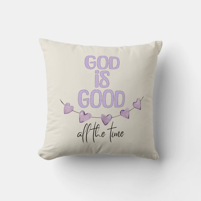 God Is Good All the Time Throw Pillow (Front)