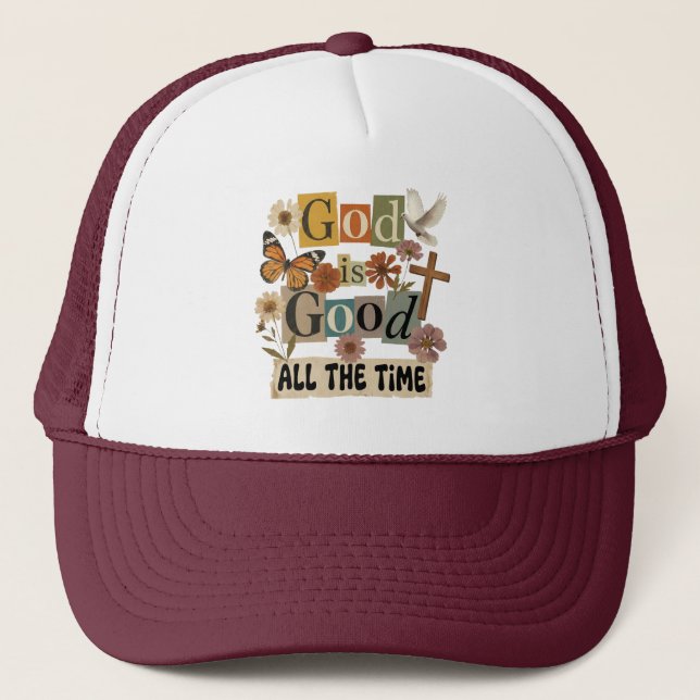 God Is Good All The Time Trucker Hat (Front)