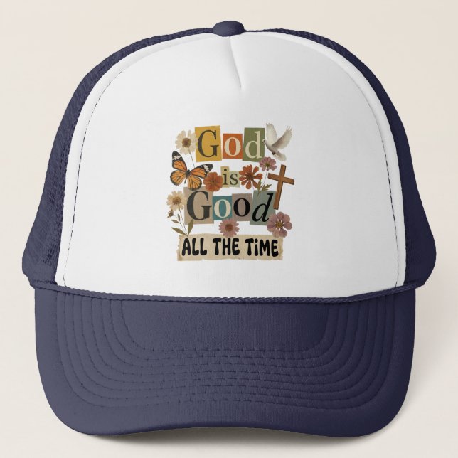 God Is Good All The Time Trucker Hat (Front)