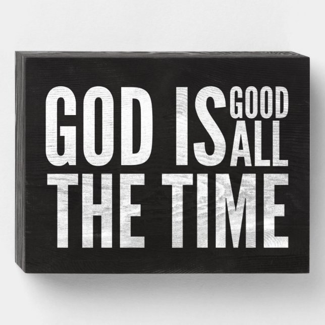 God Is Good All The Time Wooden Box Sign (Front Horizontal)