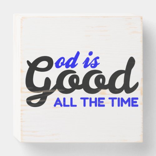 GOD IS GOOD ALL THE TIME WOODEN BOX SIGN
