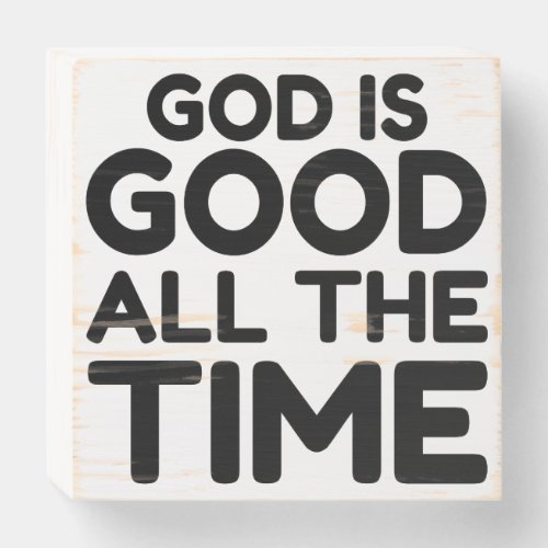 GOD IS GOOD ALL THE TIME WOODEN BOX SIGN