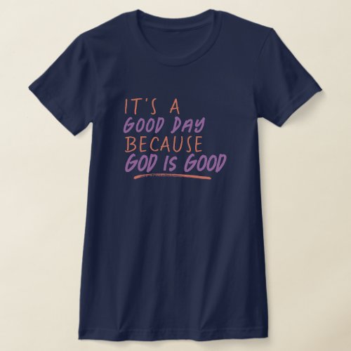 God is Good Christian Bible Quote Navy Blue T_Shirt