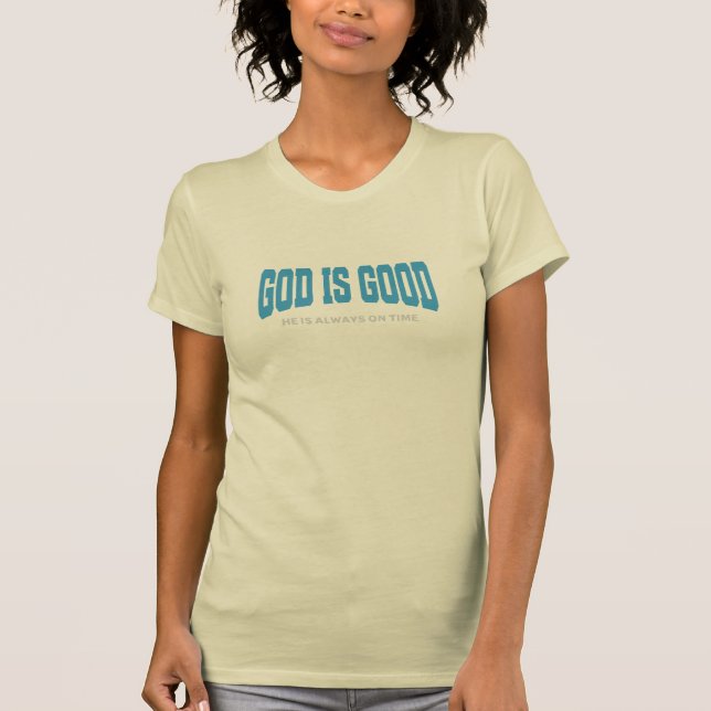 God Is Good Christian Design T-Shirt (Front)