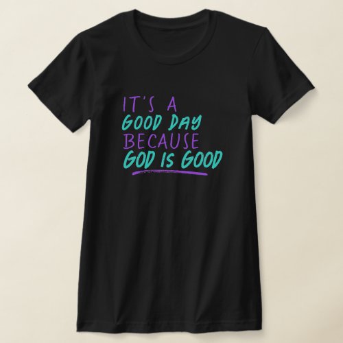 God is Good Christian Quote Purple Teal Black T_Shirt