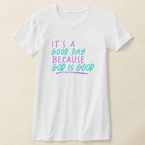 God is Good Christian Quote Purple Teal Font  T_Shirt