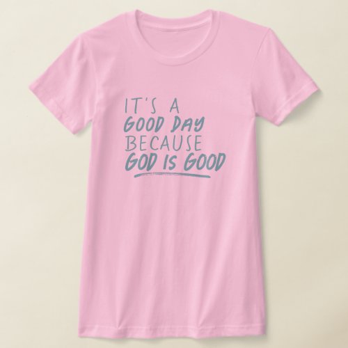 God is Good Christian Quote Teal Blue  Pink T_Shirt