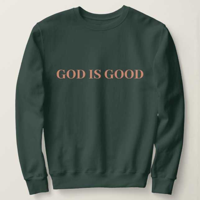 God Is Good Cute Simple Stylish Modern Minimal   Sweatshirt (Design Front)