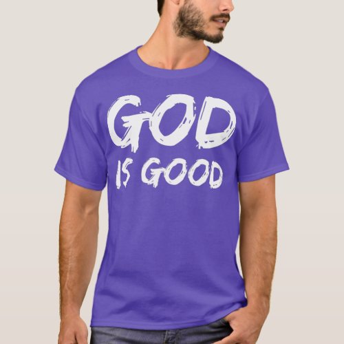 God is Good  for Men Christian Praise  Worship T_Shirt
