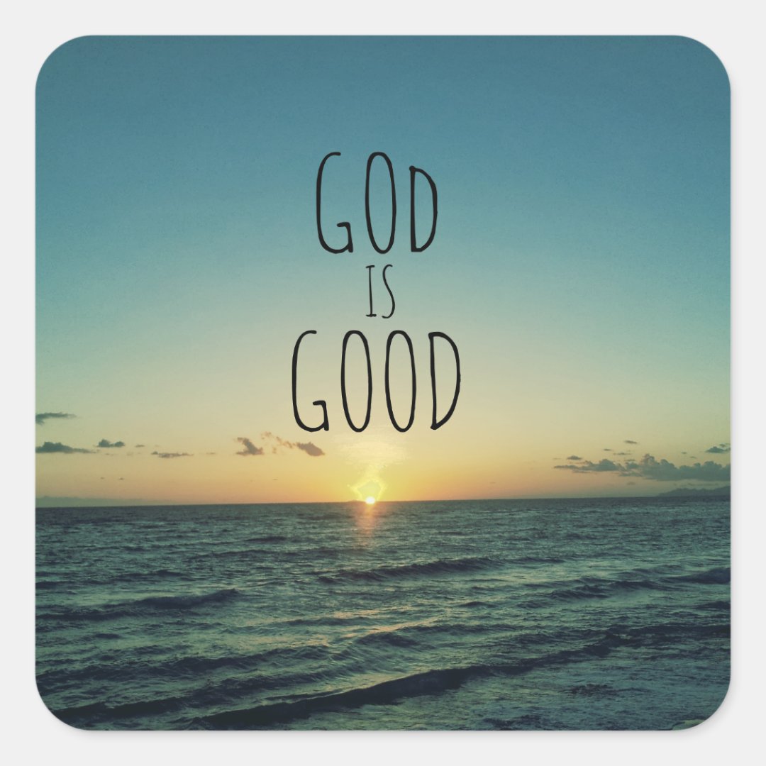 God is Good Quote Square Sticker | Zazzle