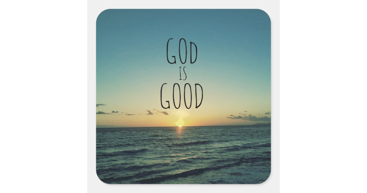 God is Good Quote Square Sticker | Zazzle