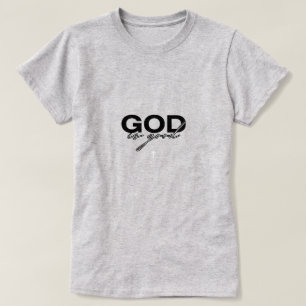 God is Good T-Shirt