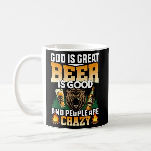God Is Great Beer Is And People Are Crazy Beer Coffee Mug