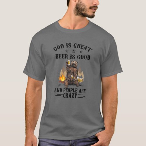 God Is Great Beer Is Good And People Are Crazy Bea T_Shirt