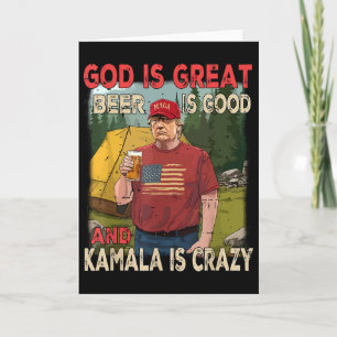 God Is Great Beer Is Good Kamala Is Crazy Funny Tr Card
