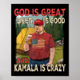 God Is Great Beer Is Good Kamala Is Crazy Funny Tr Poster