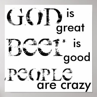 God is great, Beer is good, People are crazy Poster