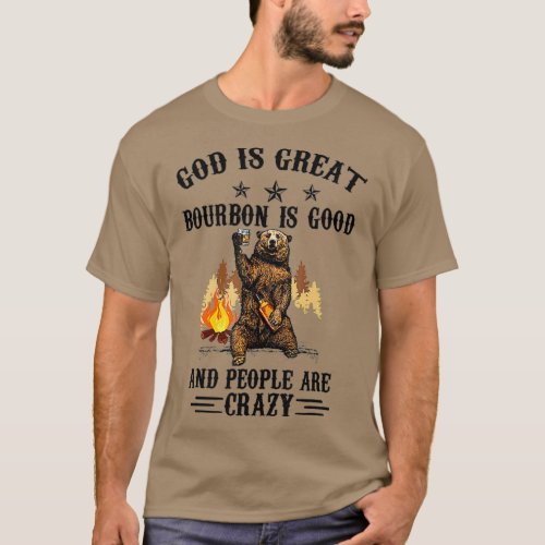 God Is Great Bourbon Is Good And People Are T_Shirt