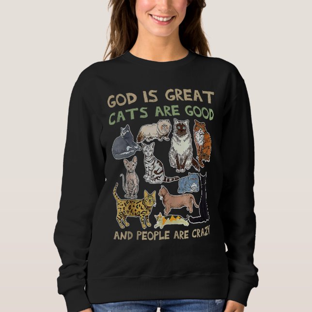 God is great cats are good and people are crazy sweatshirt (Front)