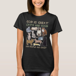 God is Great Cats are Good and People are Crazy  T-Shirt