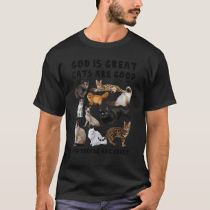 God Is Great Cats Are Good People Are Crazy Christ T-Shirt