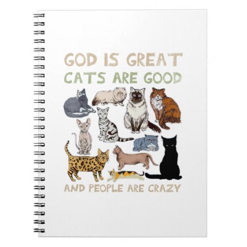 God Is Great Cats Are Good People Are Crazy Notebook