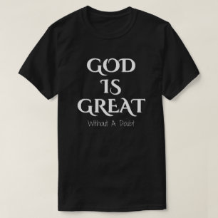 God is Great  T-Shirt