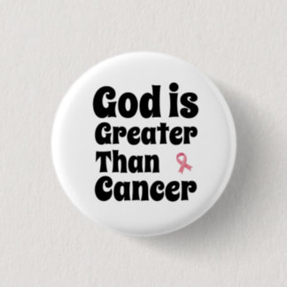 God is Greater than Cancer - Inspirational Faith  Button