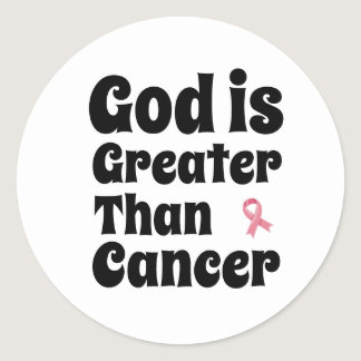 God is Greater than Cancer - Inspirational Faith  Classic Round Sticker