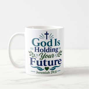 God Is Holding Your Future Scripture Quote Coffee Mug